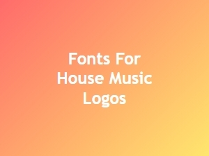Top Fonts for House Music Logo Design