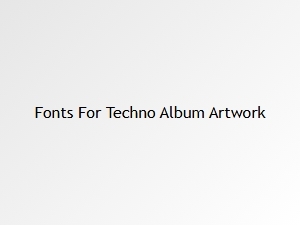 Typefaces for Electronic Album Cover Design
